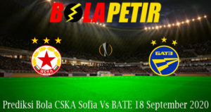 Prediksi Bola CSKA Sofia Vs BATE 18 September 2020