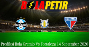 Prediksi Bola Gremio Vs Fortaleza 14 September 2020