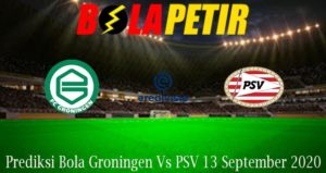 Prediksi Bola Groningen Vs PSV 13 September 2020