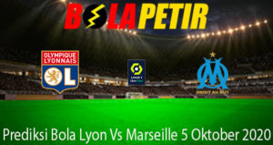 Prediksi Bola Lyon Vs Marseille 5 Oktober 2020