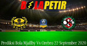 Prediksi Bola Mjallby Vs Orebro 22 September 2020