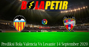 Prediksi Bola Valencia Vs Levante 14 September 2020