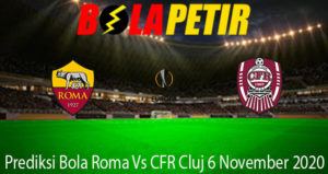 Prediksi Bola Roma Vs CFR Cluj 6 November 2020