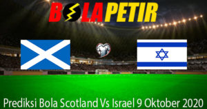 Prediksi Bola Scotland Vs Israel 9 Oktober 2020