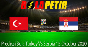 Prediksi Bola Turkey Vs Serbia 15 Oktober 2020