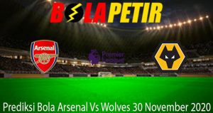 Prediksi Bola Arsenal Vs Wolves 30 November 2020