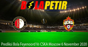 Prediksi Bola Feyenoord Vs CSKA Moscow 6 November 2020