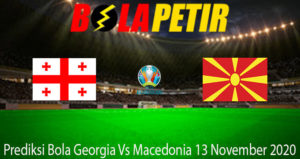 Prediksi Bola Georgia Vs Macedonia 13 November 2020