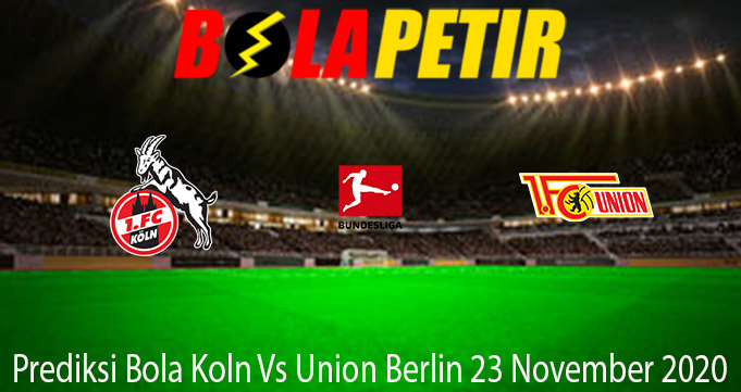 Prediksi Bola Koln Vs Union Berlin 23 November 2020