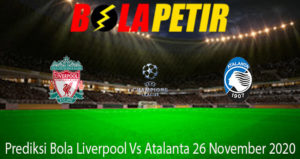 Prediksi Bola Liverpool Vs Atalanta 26 November 2020