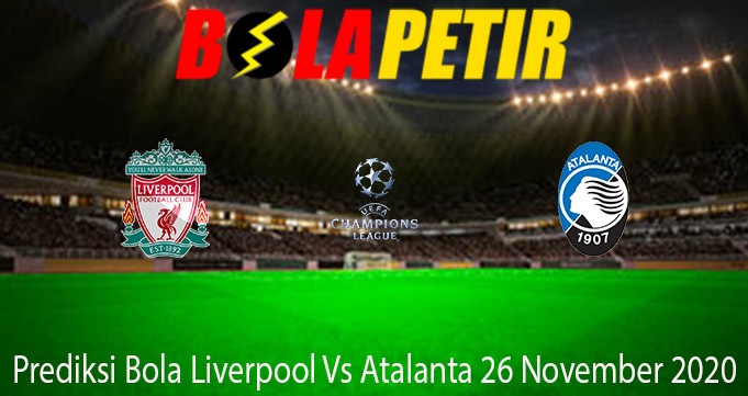 Prediksi Bola Liverpool Vs Atalanta 26 November 2020