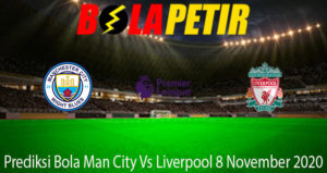 Prediksi Bola Man City Vs Liverpool 8 November 2020