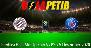 Prediksi Bola Montpellier Vs PSG 6 Desember 2020