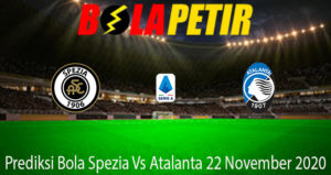 Prediksi Bola Spezia Vs Atalanta 22 November 2020