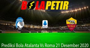 Prediksi Bola Atalanta Vs Roma 21 Desember 2020
