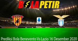 Prediksi Bola Benevento Vs Lazio 16 Desember 2020