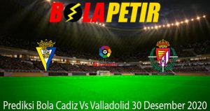 Prediksi Bola Cadiz Vs Valladolid 30 Desember 2020
