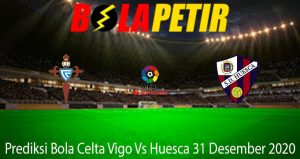 Prediksi Bola Celta Vigo Vs Huesca 31 Desember 2020