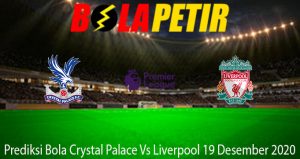 Prediksi Bola Crystal Palace Vs Liverpool 19 Desember 2020