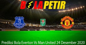 Prediksi Bola Everton Vs Man United 24 Desember 2020