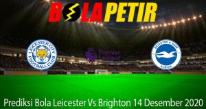 Prediksi Bola Leicester Vs Brighton 14 Desember 2020