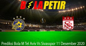 Prediksi Bola M Tel Aviv Vs Sivasspor 11 Desember 2020