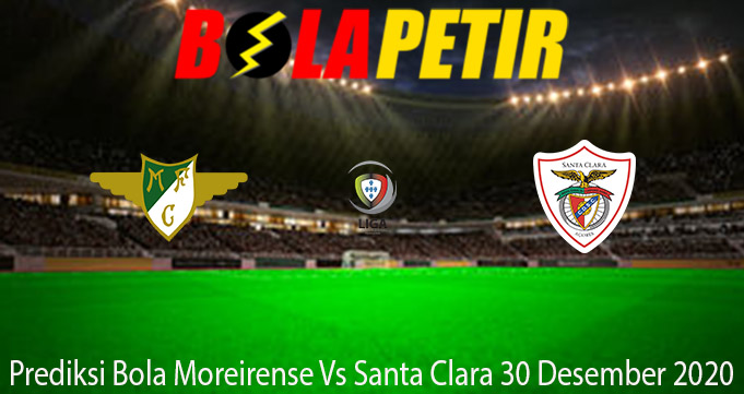 Prediksi Bola Moreirense Vs Santa Clara 30 Desember 2020