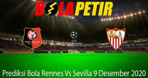 Prediksi Bola Rennes Vs Sevilla 9 Desember 2020
