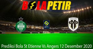 Prediksi Bola St Etienne Vs Angers 12 Desember 2020