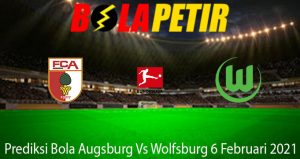 Prediksi Bola Augsburg Vs Wolfsburg 6 Februari 2021