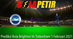 Prediksi Bola Brighton Vs Tottenham 1 Februari 2021