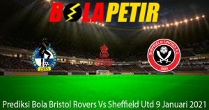 Prediksi Bola Bristol Rovers Vs Sheffield Utd 9 Januari 2021