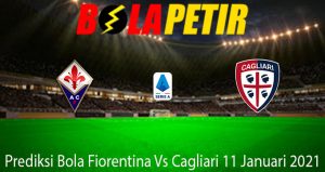 Prediksi Bola Fiorentina Vs Cagliari 11 Januari 2021