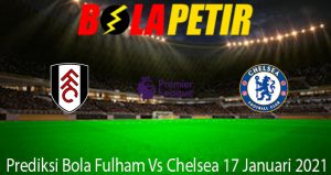 Prediksi Bola Fulham Vs Chelsea 17 Januari 2021