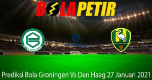 Prediksi Bola Groningen Vs Den Haag 27 Januari 2021