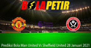 Prediksi Bola Man United Vs Sheffield United 28 Januari 2021