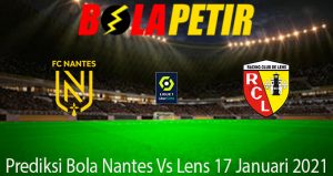Prediksi Bola Nantes Vs Lens 17 Januari 2021