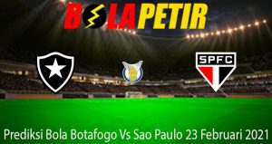 Prediksi Bola Botafogo Vs Sao Paulo 23 Februari 2021