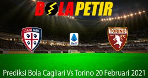 Prediksi Bola Cagliari Vs Torino 20 Februari 2021