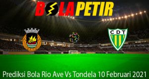 Prediksi Bola Rio Ave Vs Tondela 10 Februari 2021