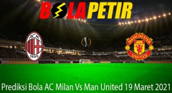 Prediksi Bola AC Milan Vs Man United 19 Maret 2021