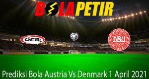 Prediksi Bola Austria Vs Denmark 1 April 2021