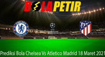 Prediksi Bola Chelsea Vs Atletico Madrid 18 Maret 2021