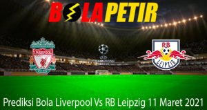 Prediksi Bola Liverpool Vs RB Leipzig 11 Maret 2021