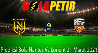 Prediksi Bola Nantes Vs Lorient 21 Maret 2021