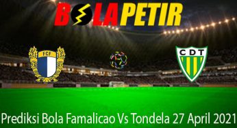 Prediksi Bola Famalicao Vs Tondela 27 April 2021