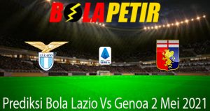 Prediksi Bola Lazio Vs Genoa 2 Mei 2021