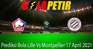 Prediksi Bola Lille Vs Montpellier 17 April 2021