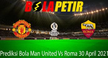 Prediksi Bola Man United Vs Roma 30 April 2021