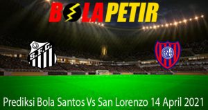 Prediksi Bola Santos Vs San Lorenzo 14 April 2021